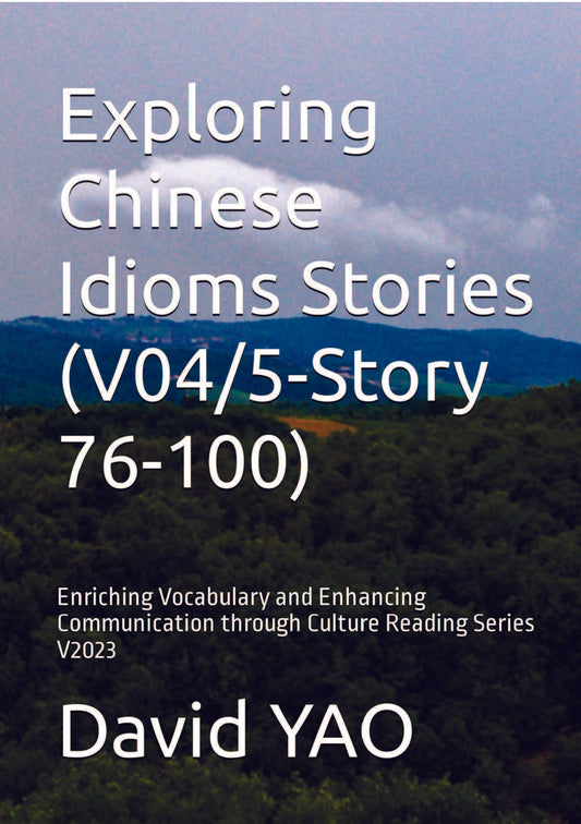 Exploring Chinese Idioms Stories (V04/5-Story 76-100) 探索中国成语故事